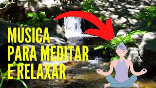 MSICA PARA MEDITAR E RELAXAR, ACALMAR A MENTE, CONTROLAR A ANSIEDADE