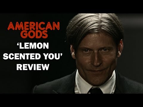 American Gods Season 1 Episode 5 Review - 'LEMON SCENTED YOU'