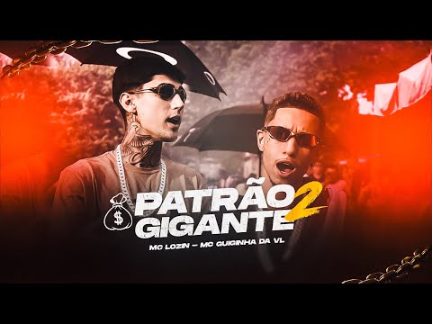 Mc Lozin e Mc Guguinha da VL - Patrão Gigante 2 (VideoClipe Oficial)