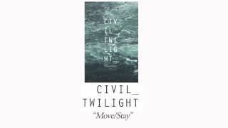 Civil Twilight - &quot;Move/Stay&quot;