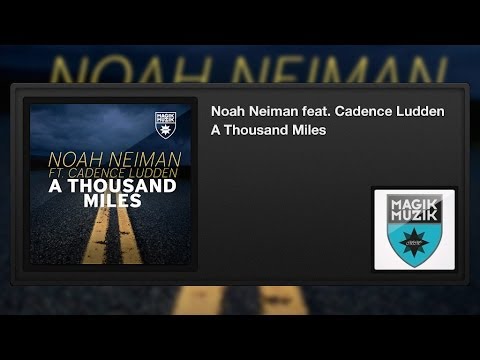 Noah Neiman featuring Cadence Ludden - A Thousand Miles