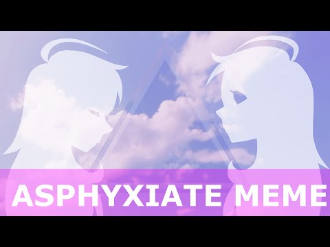 Asphyxiate [MEME]