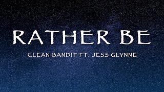 Clean Bandit Ft. Jess Glynne - Rather Be (Lyrics)