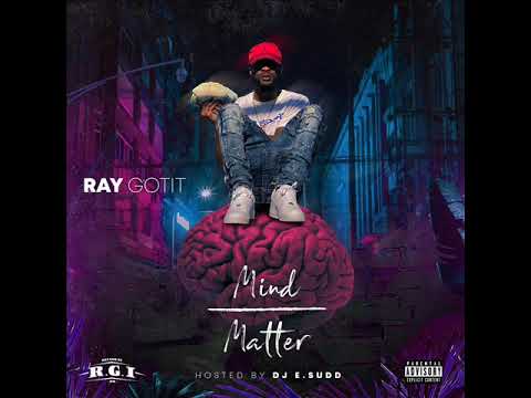 Ray Gotit - Everything For The Racks (ft. DJ E.Sudd)  (Mind Over Matter - MIXTAPE)