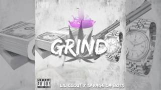 LIL CLOUT x SAVAGE DA BOSS x GRIND (official audio)