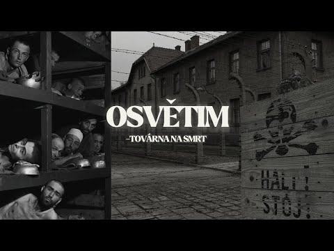 Osvětim: Továrna na smrt a osudy českých vězňů
