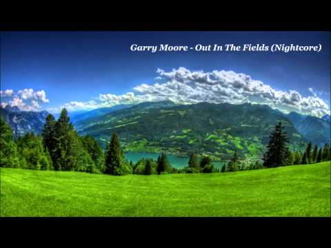 Garry Moore - Out In The Fields (Nightcore)