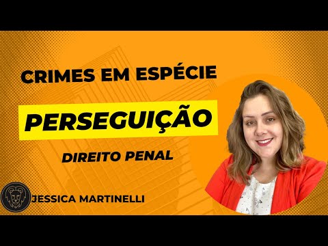 Crimes em espécie: Perseguição “Stalking” (art. 147-A do CP)