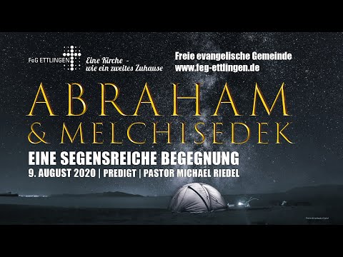 "Abraham & Melchisedek" - Predigt FeG Ettlingen vom 9. August 2020