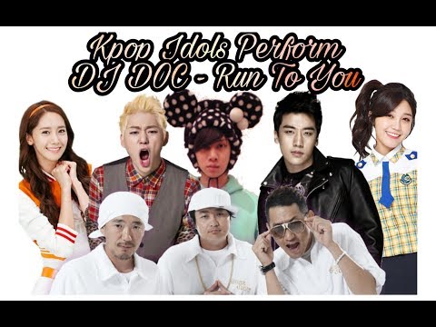 KPOP IDOLS PERFORM DJ DOC - Run To You