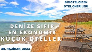 DENİZE SIFIR EN EKONOMİK 5 KÜÇÜK OTEL |  Denize Sıfır Oteller | 30 Haziran 2023