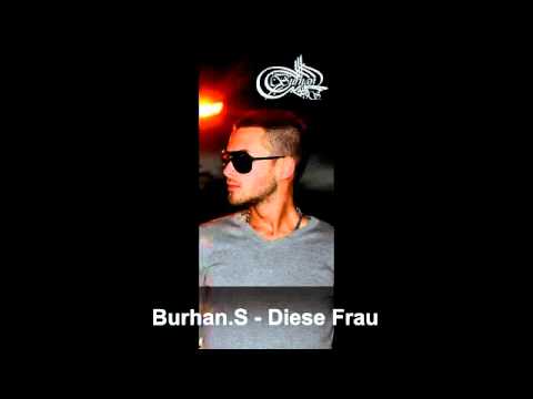 Burhan.S - Diese Frau - New 2011