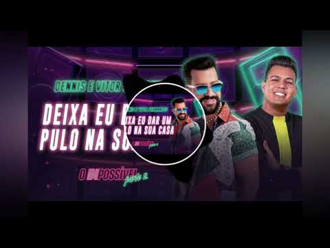 deixa eu dar um pulo na sua casa - Dennis & Vitor Fernandes