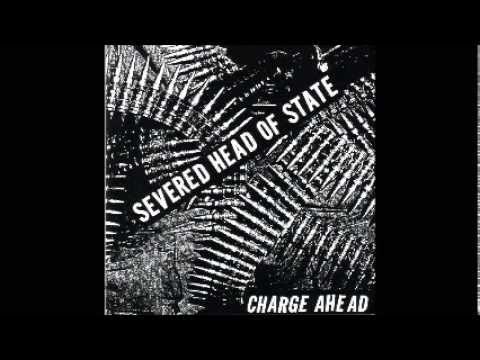 SEVERED HEAD OF STATE - Charge Ahead