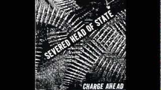 SEVERED HEAD OF STATE - Charge Ahead