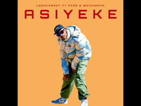 Asiyeke-Pcee Leemckrazy ft 031CHOPPA