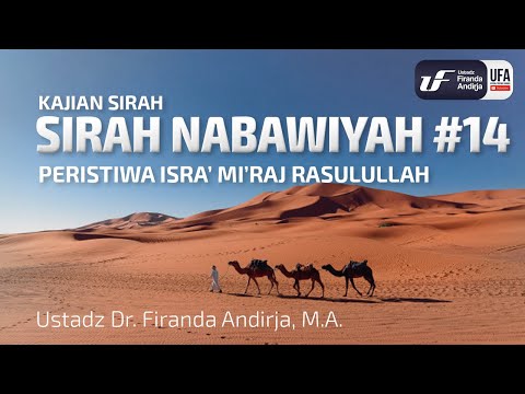 Sirah Nabawiyah #14 - Peristiwa Isra' Mi'raj Rasulullah - Ust Dr. Firanda Andirja, M.A.