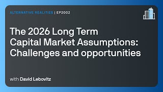 The 2026 Long-Term Capital Market Assumptions: Challenges and opportunities