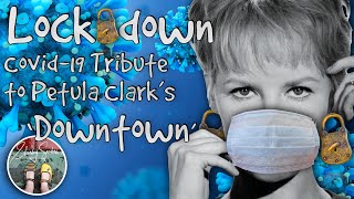 Lockdown - Covid-19 Version of Downtown - Petula Clark