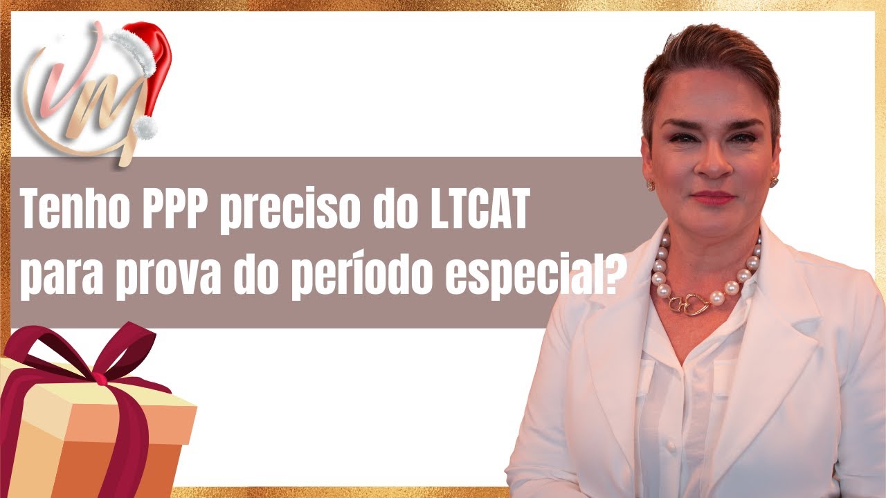 Tenho PPP preciso do LTCAT para prova do período especial?