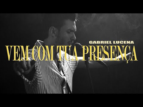 GABRIEL LUCENA - VEM COM TUA PRESENÇA (CLIPE OFICIAL)