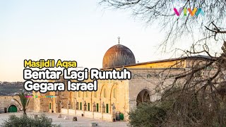 Israel Berulah, Masjidil Aqsa Akan Roboh Dalam Waktu Dekat