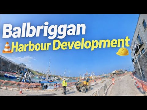 Balbriggan Harbour Development 🚧⚓ | Major Works & Future Plans | County Dublin 🇮🇪