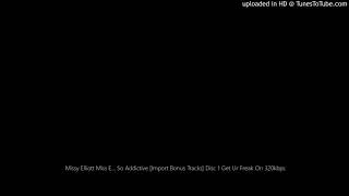 Missy Elliott Miss E... So Addictive [Import Bonus Tracks] Disc 1 Get Ur Freak On 320kbps