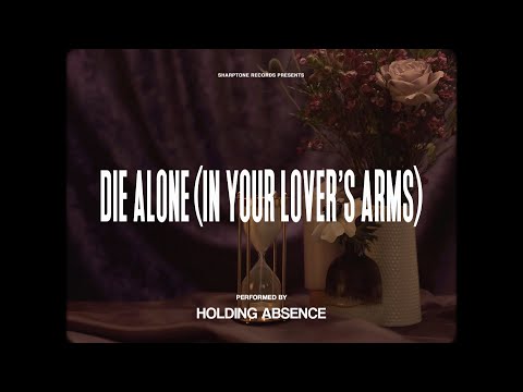 Holding Absence - Die Alone (In Your Lover's Arms) (OFFICIAL LYRIC VIDEO)