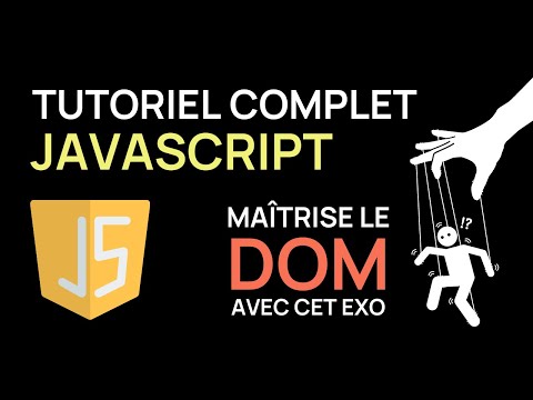 Maîtrise JavaScript et le DOM en 30 Minutes - Tutoriel Complet Débutants