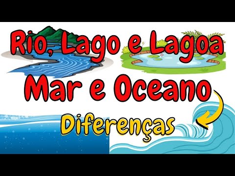 Mar, Oceano, Lago, Lagoa e Rio - Entenda as diferenças