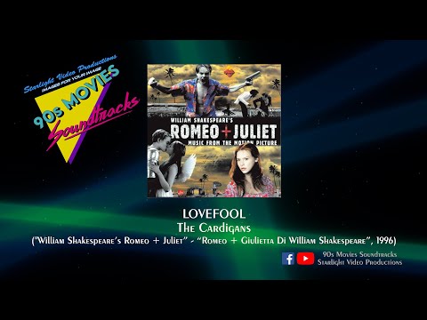 Lovefool - The Cardigans ("William Shakespeare's Romeo + Juliet", 1996)