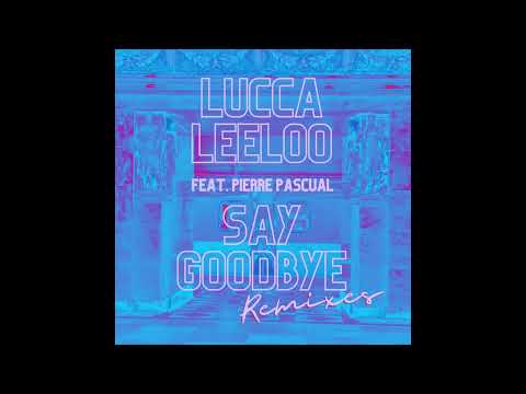 Lucca Leeloo - Say Goodbye feat. Pierre Pascual (Shubostar Remix)
