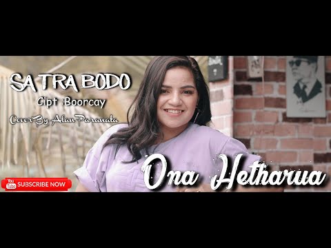 SA TRA BODO - ONA HETHARUA - REMIXER ALAN PARANATA - OFFICIAL MV