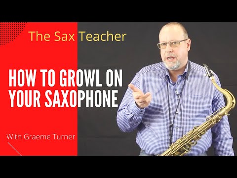 Saxophone teacher - How to 'Growl' on your saxophone!