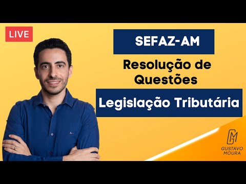 Concurso SEFAZ-AM - Resolvendo questões de Legislação Tributária