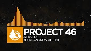 [House] - Project 46 - Reasons (feat. Andrew Allen)