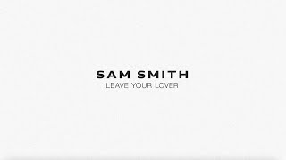 Sam Smith - Leave Your Lover (Lyric Video)