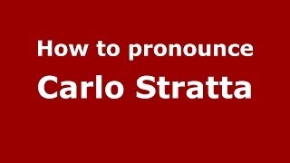 How to pronounce Carlo Stratta