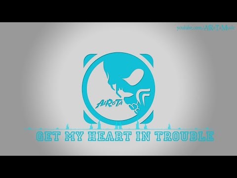 Get My Heart In Trouble by Johan Glossner - [2010s Pop Music]