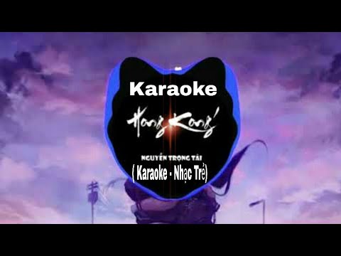 Karaoke Hongkong1 ( Best Chuẩn) Karaoke - Nhạc Trẻ