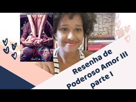 Resenha de poderoso amor III parte I