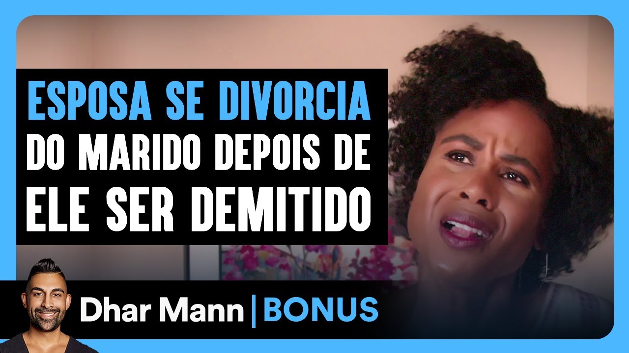 Esposa Se Divorcia Do Marido Depois De Ele Ser Demitido | Dhar Mann Studios