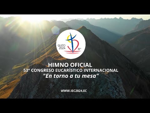 HIMNO OFICIAL DEL 53º CONGRESO EUCARÍSTICO INTERNACIONAL QUITO 2024 - "EN TORNO A TU MESA"