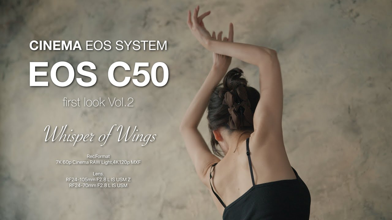 EOS C50 First Look Vol.2 Whisper of Wings