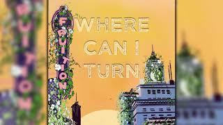 Fruition - Where Can I Turn