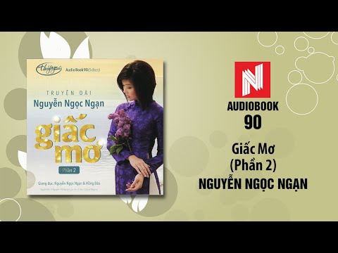 Nguyễn Ngọc Ngạn | Giấc Mơ - Phần 2 (Audiobook 90)