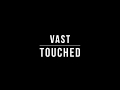 VAST - Touched (Lyrics)