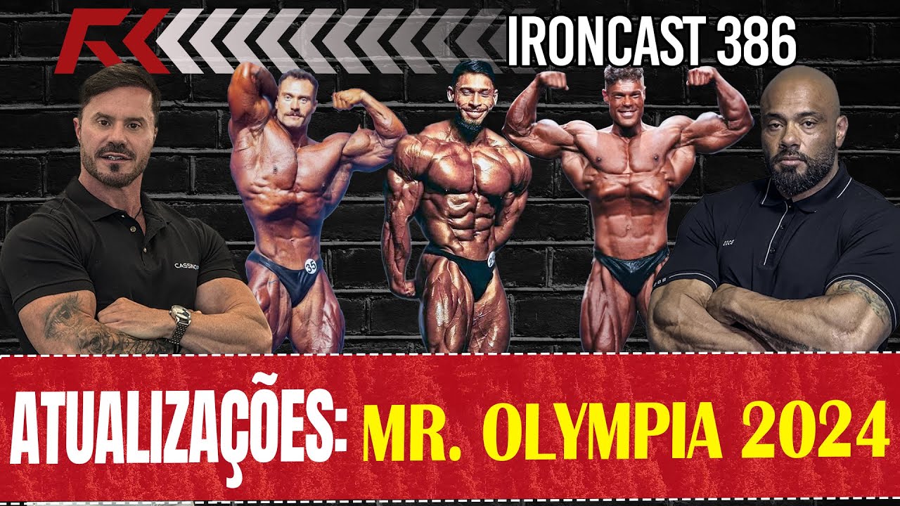 TODAS AS ATUALIZAÇÕES SOBRE O MR. OLYMPIA 2024 - IRONCAST 386