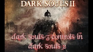 how to fix dark souls 2 controls (make it like dark souls 3) Pc (BROKEN ENGLISH XD)